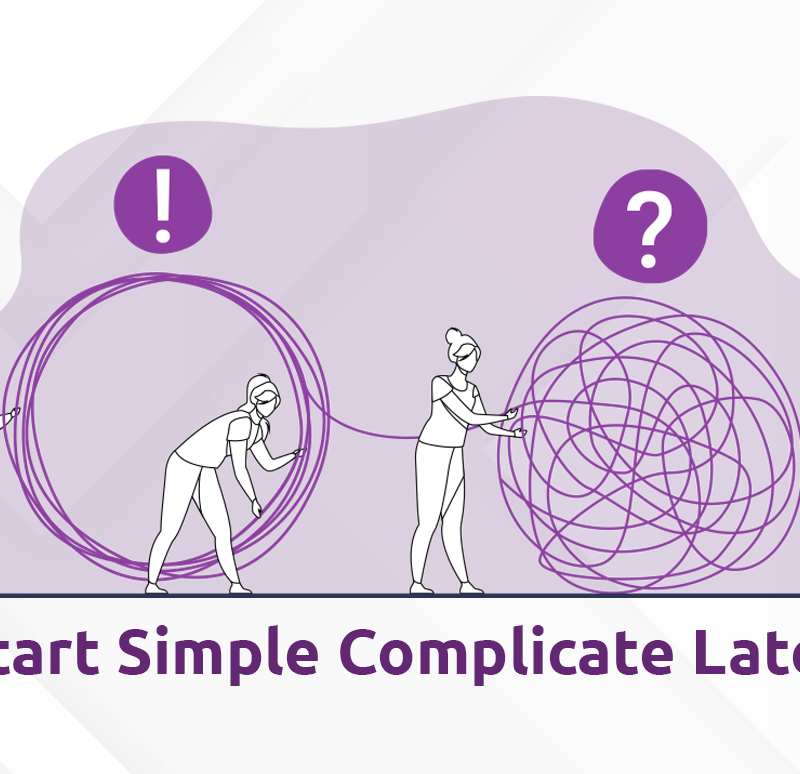 start simple complicate later