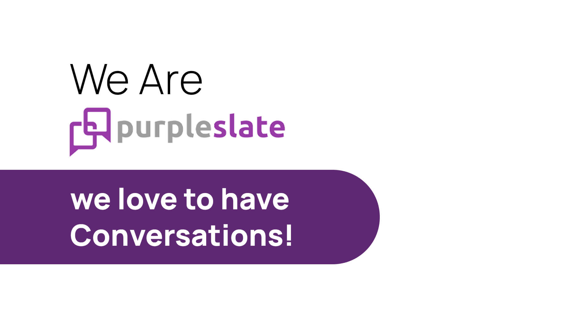 Image containing we Love to have conversations!