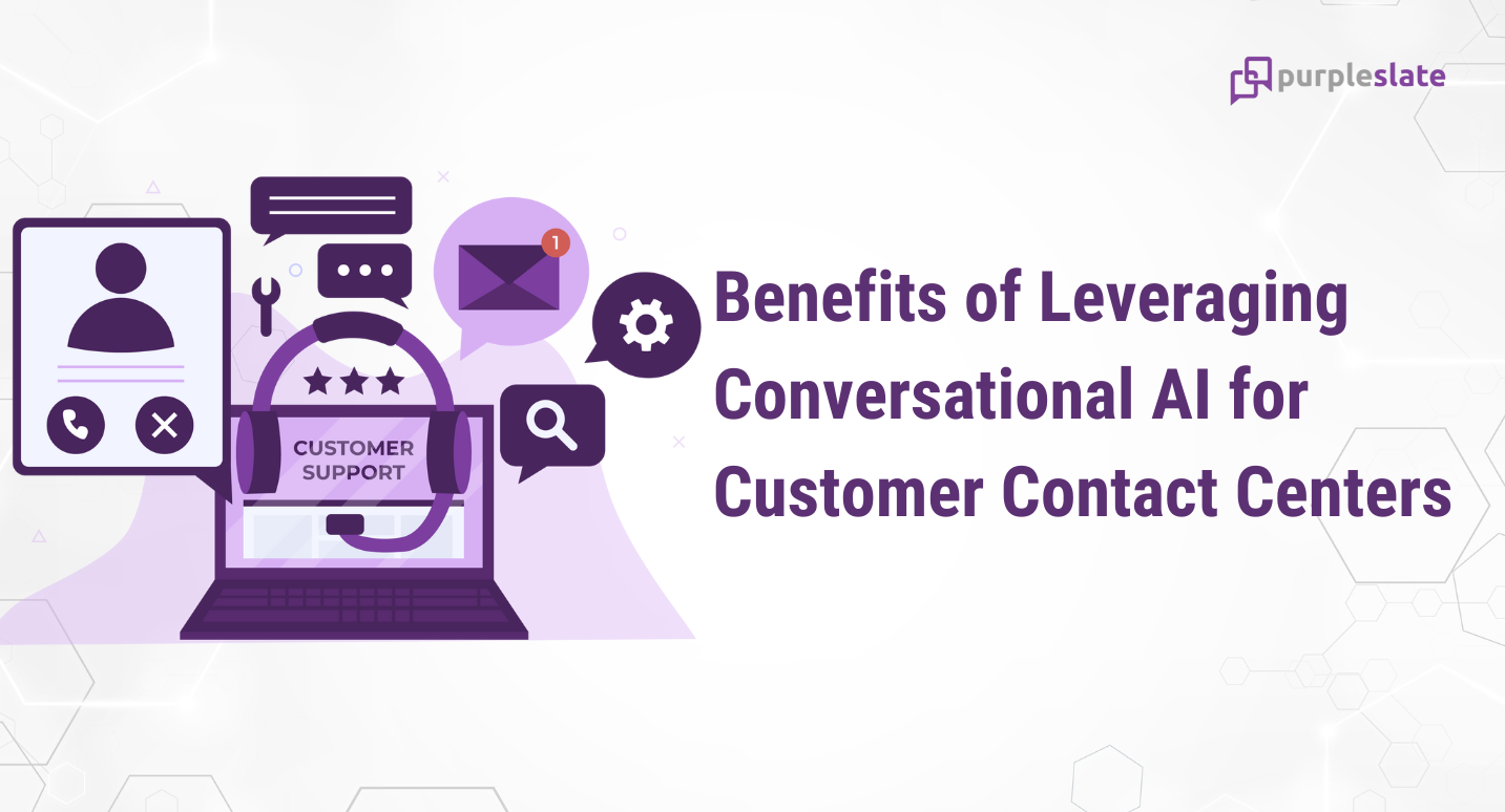 Leveraging conversational AI for customer contact centers