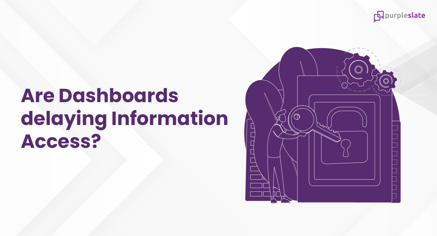 Dashboards delaying information access