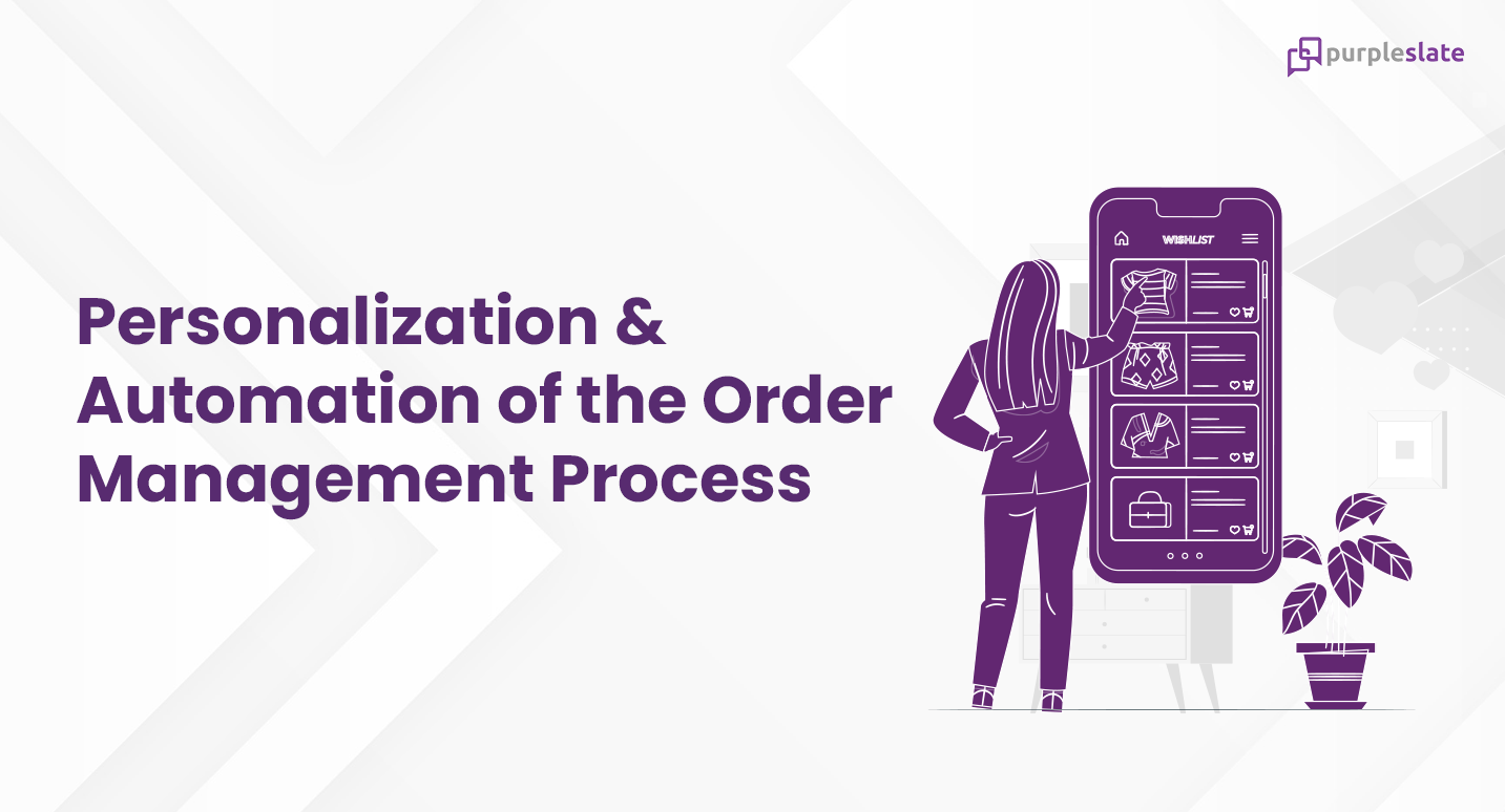 personalized automation for order management process