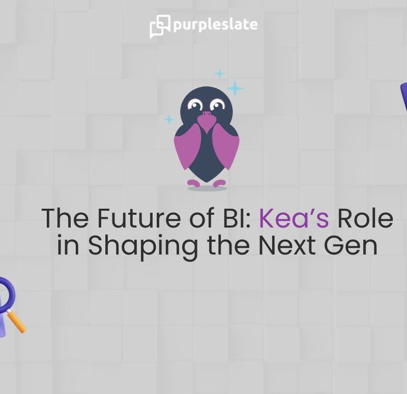 Future of BI: Kea's role in shaping the Next Gen