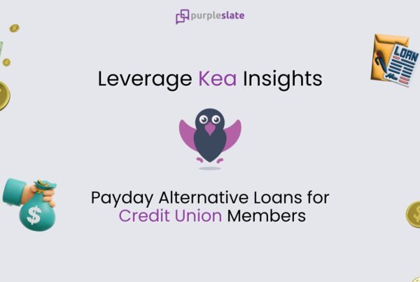 Kea's Insights: Promoting Payday Alternative Loans