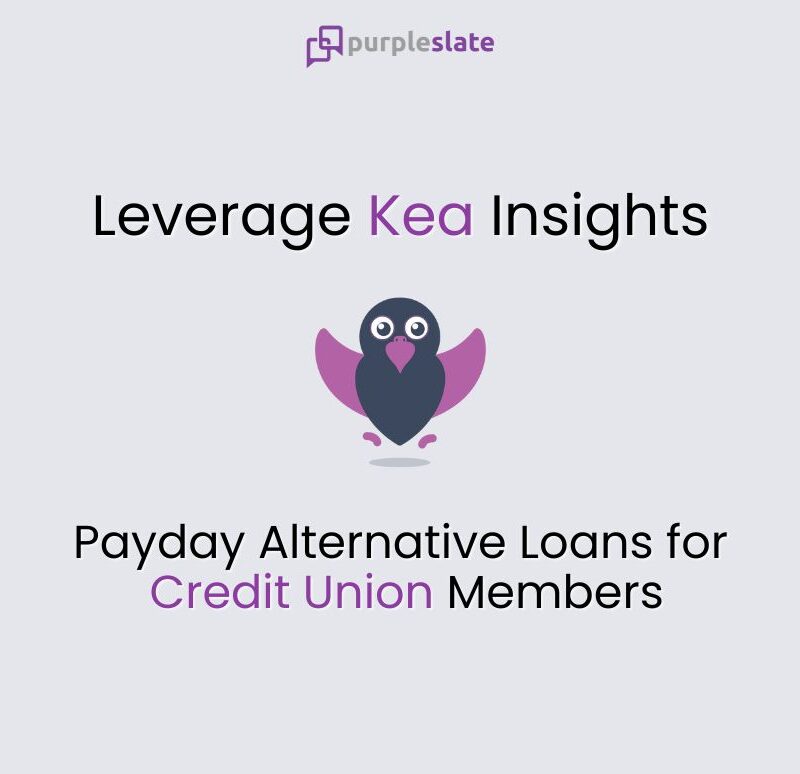 Kea's Insights: Promoting Payday Alternative Loans